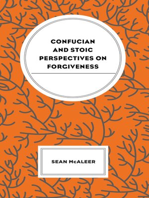 cover image of Confucian and Stoic Perspectives on Forgiveness